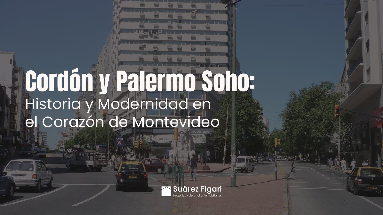 Barrio Cordón y Distrito Palermo Soho en Montevideo, suarez figari inmobiliaria uruguay