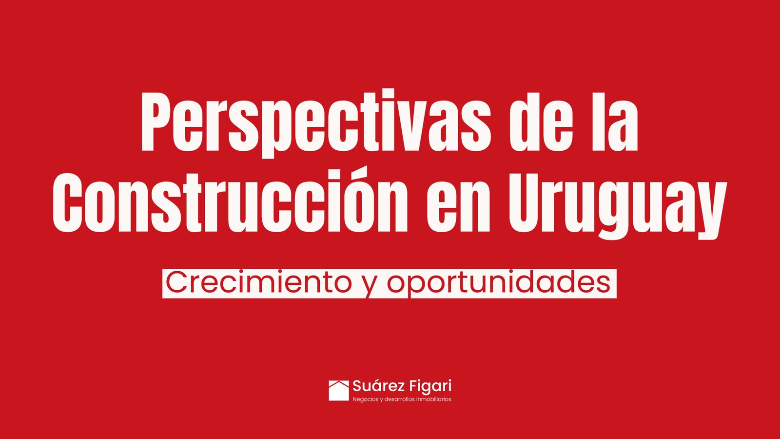 tendencias y perspectivas del sector de la construcción en Uruguay
