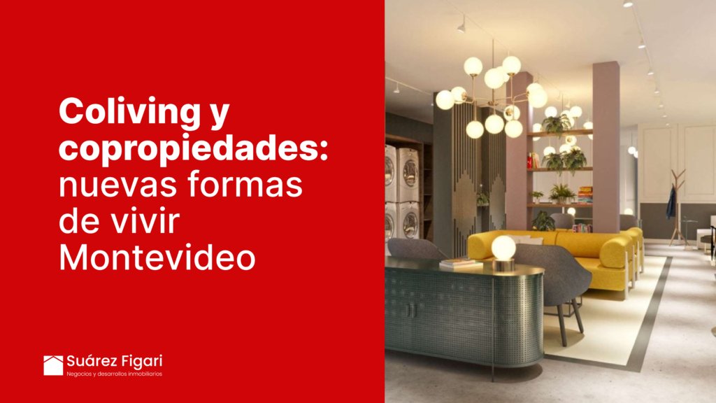 el coliving y la copropiedad están cambiando la manera de vivir en Montevideo.