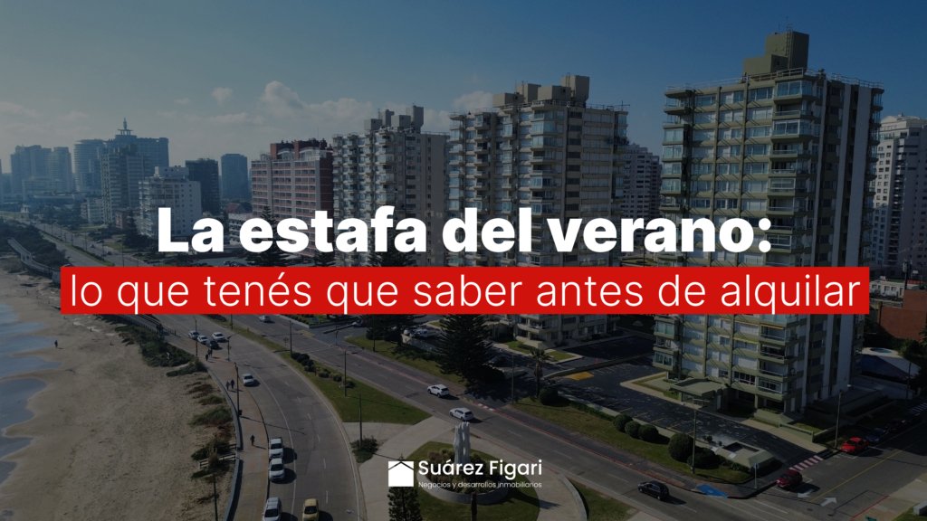 Estafas en alquileres temporarios en Punta del Este y Maldonado: cómo evitarlas