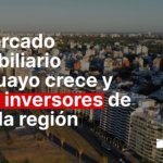Inversión inmobiliaria en Uruguay: crecimiento del mercado y oportunidades en Montevideo y Punta del Este